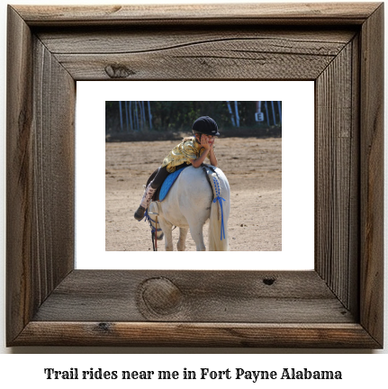 trail rides near me in Fort Payne, Alabama